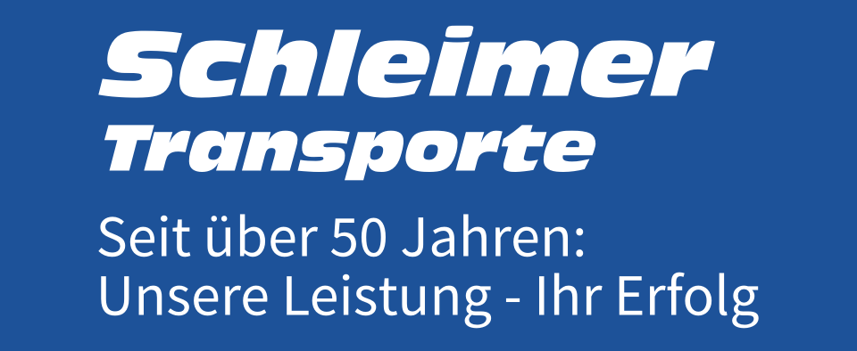 Schleimer Transporte - Seit über 50 Jahren: Unsere Leistung - Ihr Erfolg